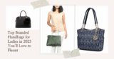 Top Branded Handbags for Ladies in 2025 You’ll Love to Flaunt